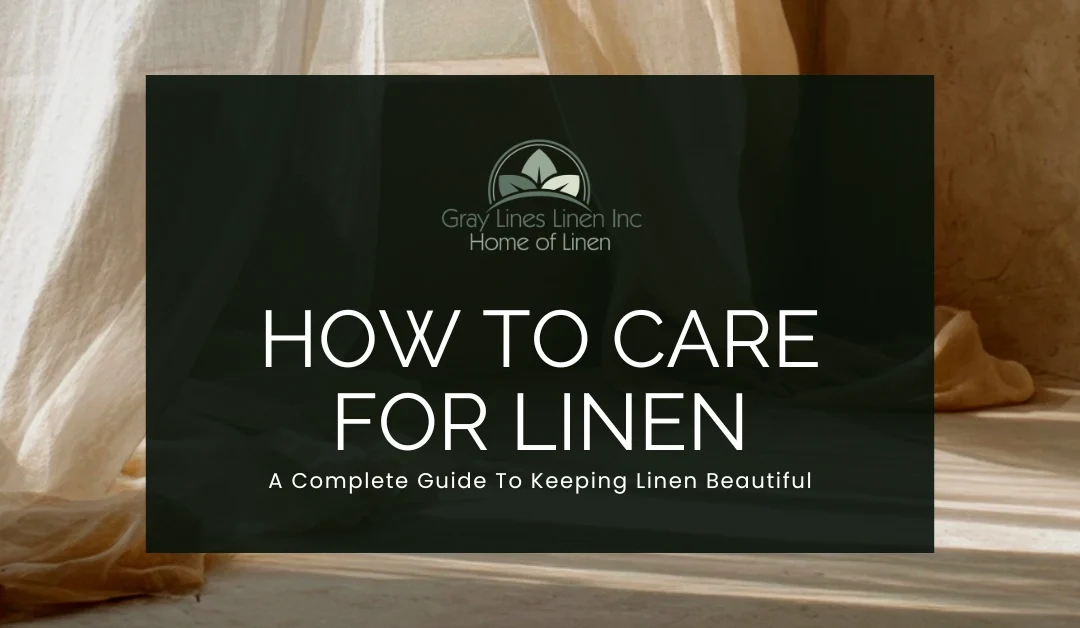 How to Care for Linen Fabric: A Complete Guide to Keeping Linen Beautiful